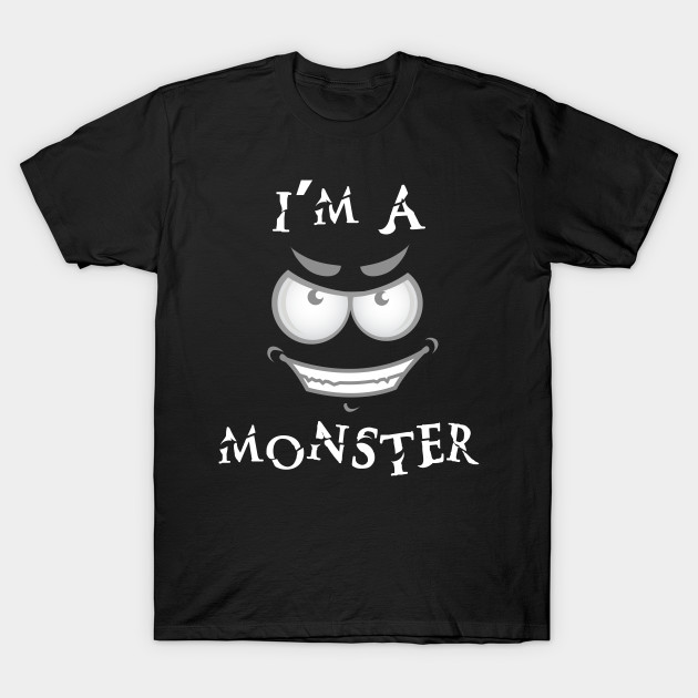I'm a Monster T-Shirt-TOZ